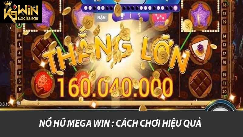 Nổ hũ Mega Win : Cách chơi hiệu quả